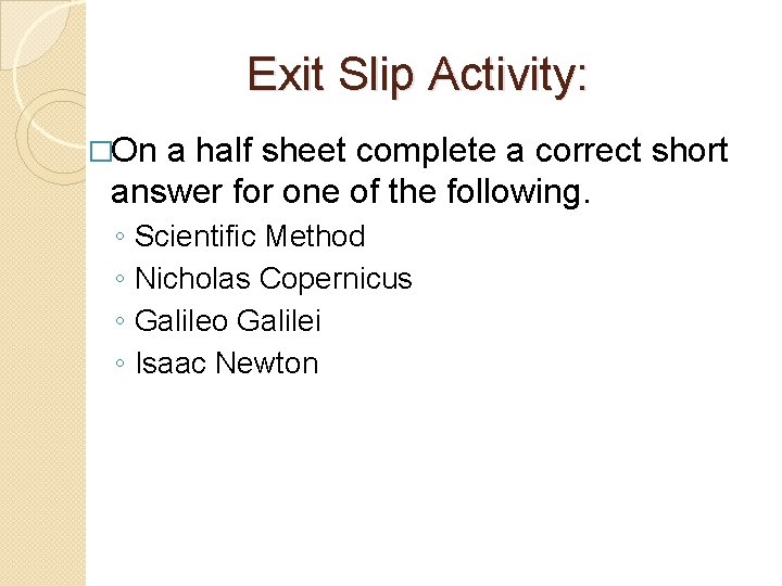 Exit Slip Activity: �On a half sheet complete a correct short answer for one