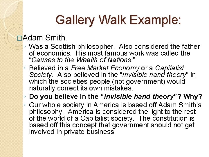 Gallery Walk Example: �Adam Smith. ◦ Was a Scottish philosopher. Also considered the father