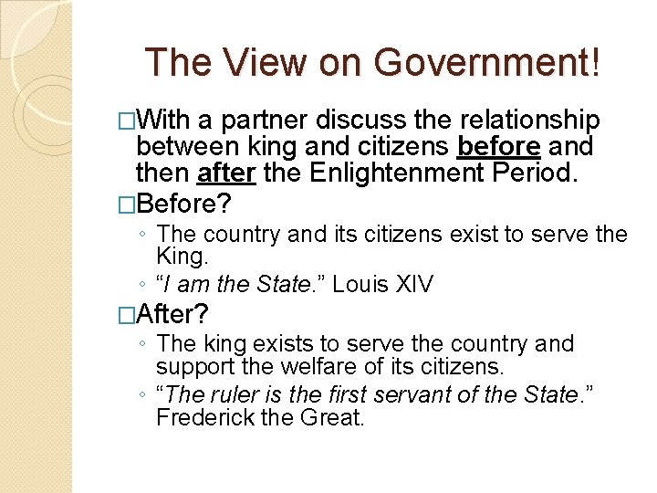 The View on Government! �With a partner discuss the relationship between king and citizens