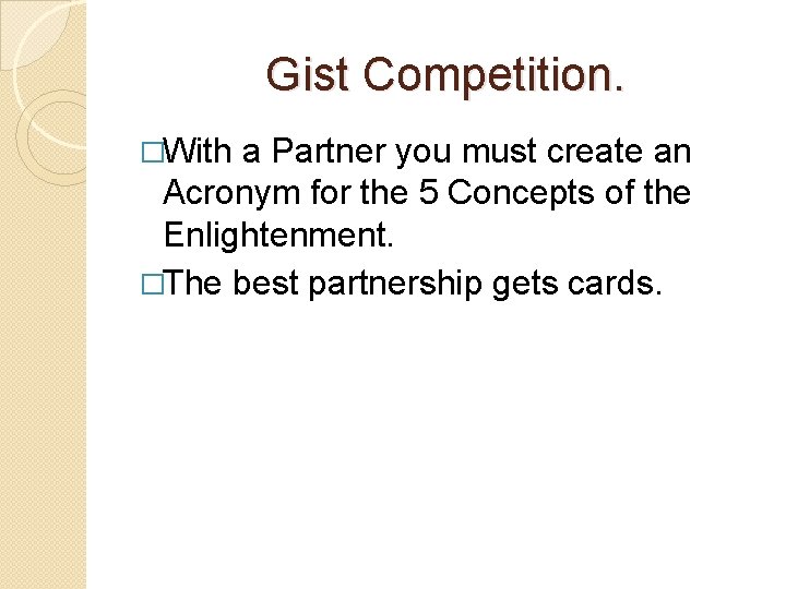 Gist Competition. �With a Partner you must create an Acronym for the 5 Concepts