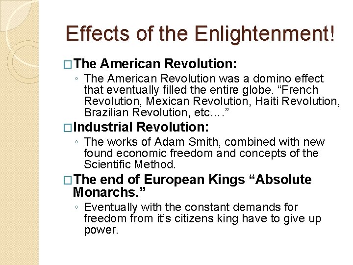 Effects of the Enlightenment! �The American Revolution: ◦ The American Revolution was a domino