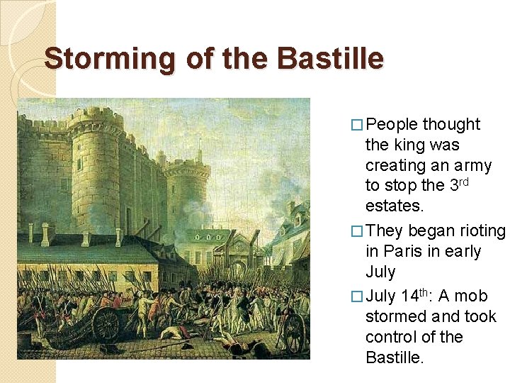 Storming of the Bastille � People thought the king was creating an army to