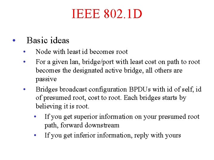 IEEE 802. 1 D • Basic ideas • • • Node with least id IEEE 802. 1 D • Basic ideas • • • Node with least id