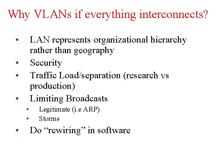 Why VLANs if everything interconnects? • LAN represents organizational hierarchy rather than geography Security