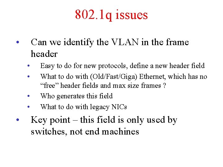 802. 1 q issues • Can we identify the VLAN in the frame header