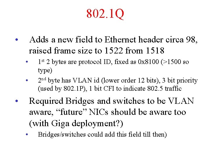 802. 1 Q • Adds a new field to Ethernet header circa 98, raised
