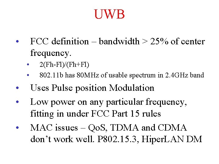 UWB • FCC definition – bandwidth > 25% of center frequency. • • •