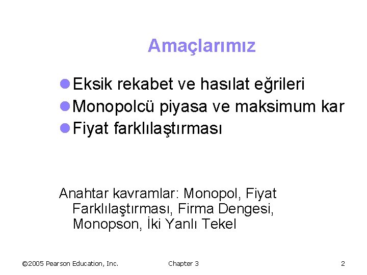 Amaçlarımız l Eksik rekabet ve hasılat eğrileri l Monopolcü piyasa ve maksimum kar l