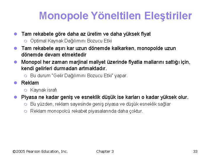 Monopole Yöneltilen Eleştiriler l Tam rekabete göre daha az üretim ve daha yüksek fiyat