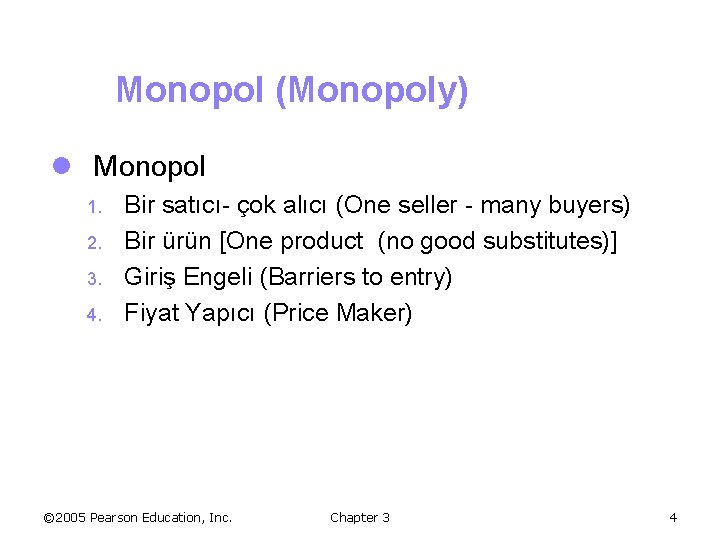 Monopol (Monopoly) l Monopol 1. 2. 3. 4. Bir satıcı- çok alıcı (One seller