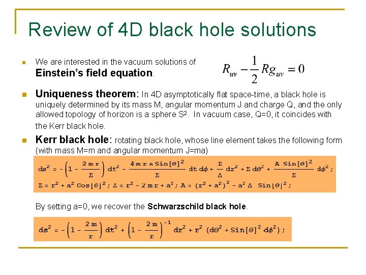 Review of 4 D black hole solutions n n We are interested in the