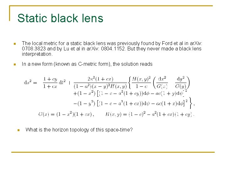 Static black lens n The local metric for a static black lens was previously