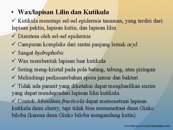  • Wax/lapisan Lilin dan Kutikula ü Kutikula menutupi sel-sel epidermis tanaman, yang terdiri