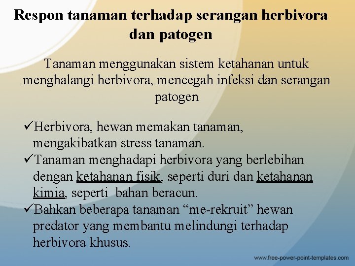Respon tanaman terhadap serangan herbivora dan patogen Tanaman menggunakan sistem ketahanan untuk menghalangi herbivora,