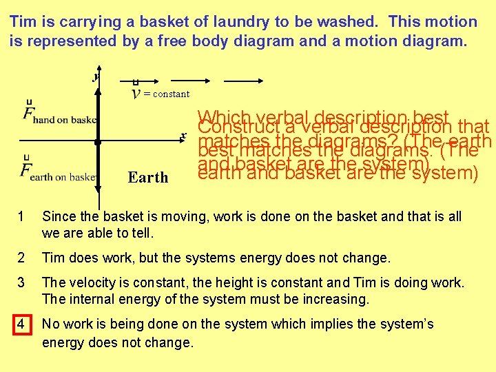 Tim is carrying a basket of laundry to be washed. This motion is represented