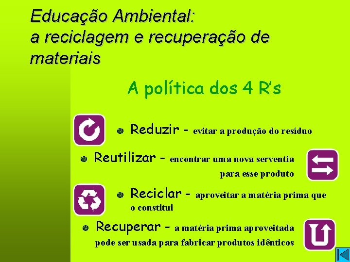 Educação Ambiental: a reciclagem e recuperação de materiais A política dos 4 R’s Reduzir