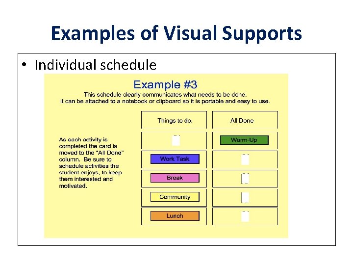 Examples of Visual Supports • Individual schedule 