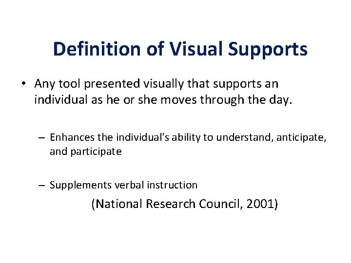 Definition of Visual Supports • Any tool presented visually that supports an individual as