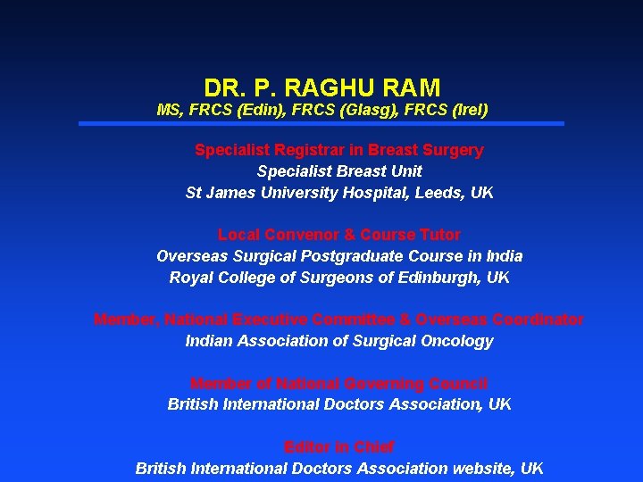 DR. P. RAGHU RAM MS, FRCS (Edin), FRCS (Glasg), FRCS (Irel) Specialist Registrar in