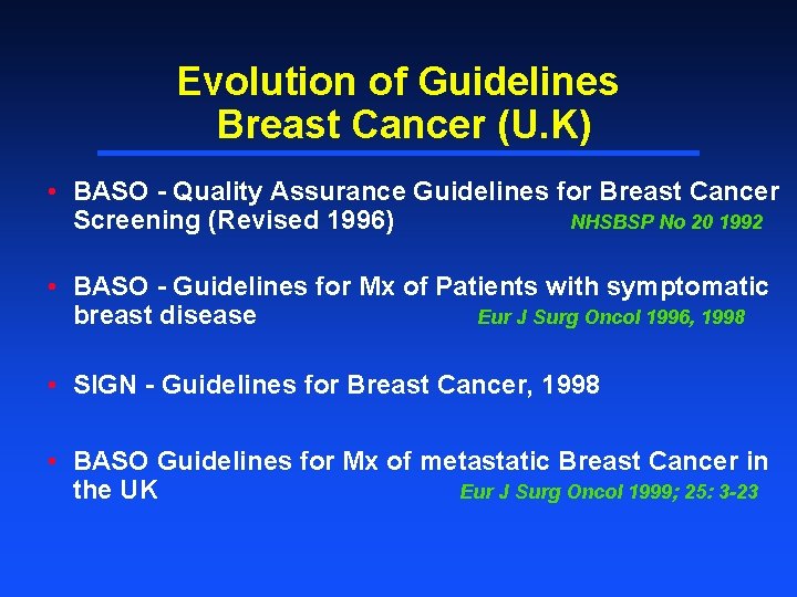 Evolution of Guidelines Breast Cancer (U. K) • BASO - Quality Assurance Guidelines for