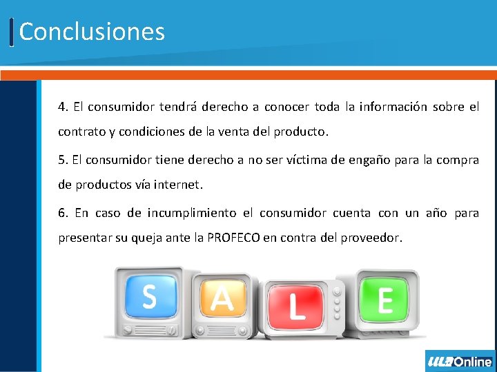 Conclusiones 4. El consumidor tendrá derecho a conocer toda la información sobre el contrato