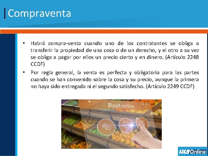 Compraventa • Habrá compra-venta cuando uno de los contratantes se obliga a transferir la