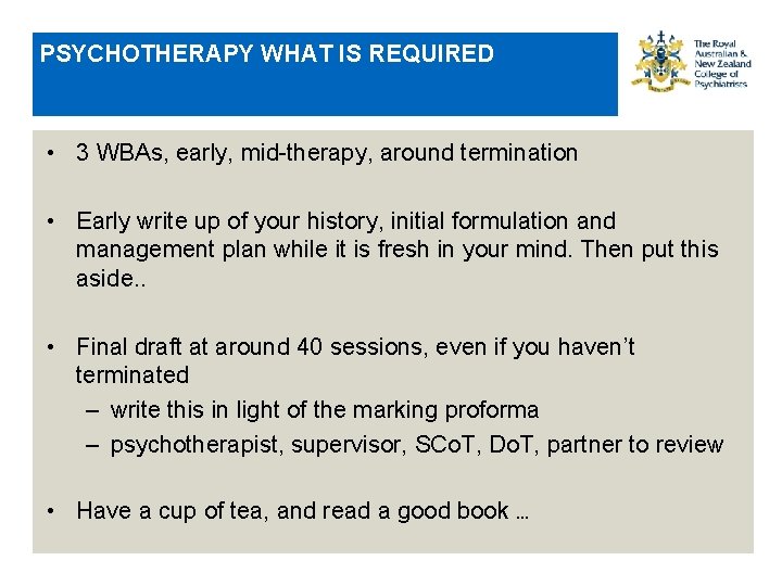 PSYCHOTHERAPY WHAT IS REQUIRED • 3 WBAs, early, mid-therapy, around termination • Early write