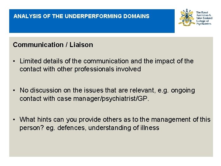 ANALYSIS OF THE UNDERPERFORMING DOMAINS Communication / Liaison • Limited details of the communication