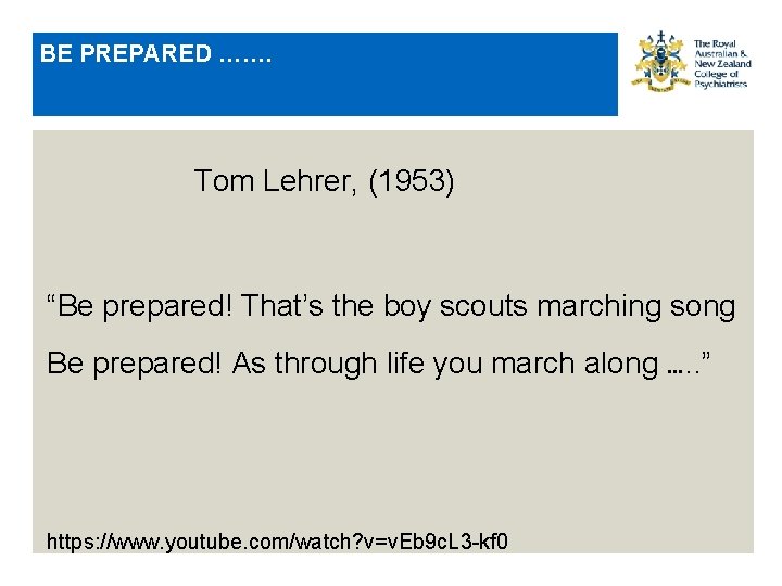 BE PREPARED ……. Tom Lehrer, (1953) “Be prepared! That’s the boy scouts marching song
