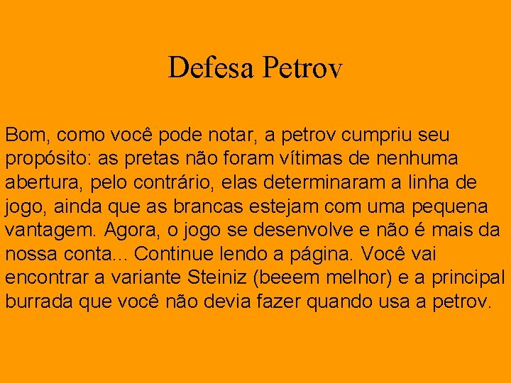 Defesa Petrov Bom, como você pode notar, a petrov cumpriu seu propósito: as pretas