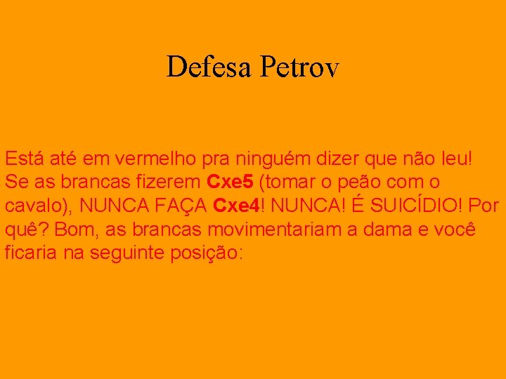 Defesa Petrov Está até em vermelho pra ninguém dizer que não leu! Se as