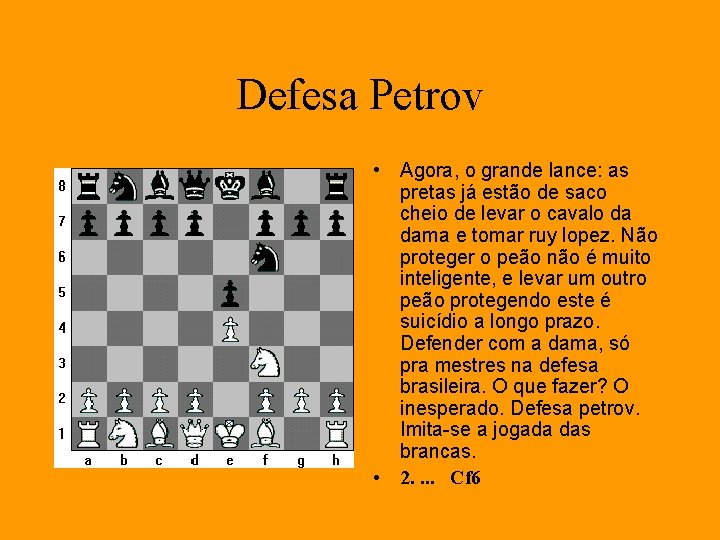 Defesa Petrov • Agora, o grande lance: as pretas já estão de saco cheio