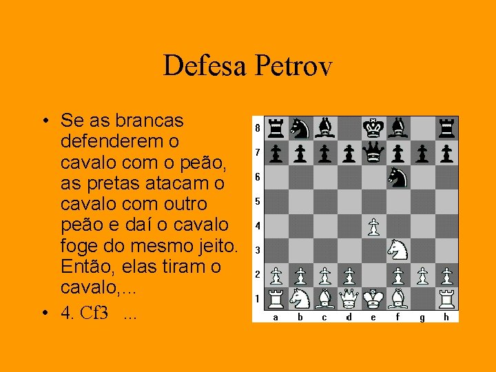 Defesa Petrov • Se as brancas defenderem o cavalo com o peão, as pretas