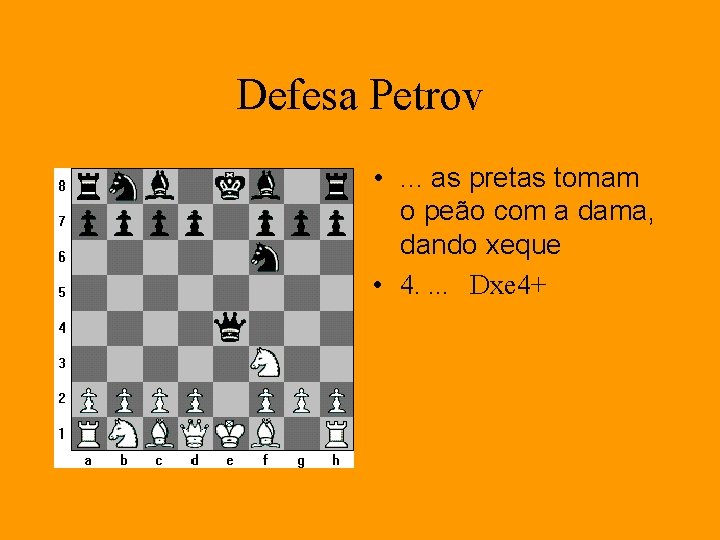 Defesa Petrov • . . . as pretas tomam o peão com a dama,