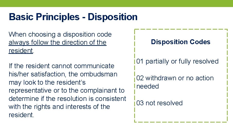 Basic Principles - Disposition When choosing a disposition code always follow the direction of