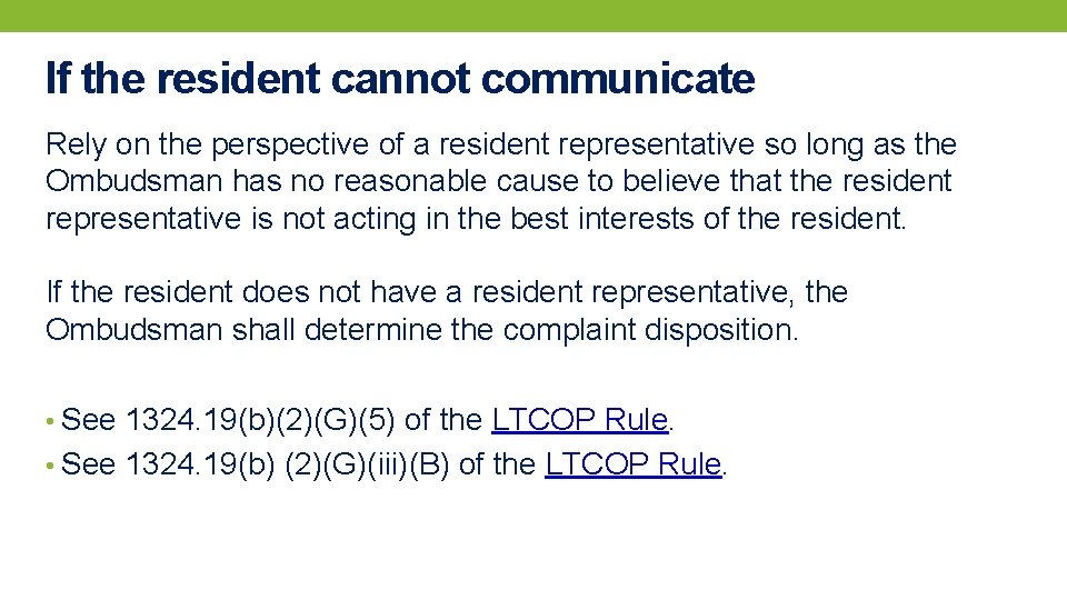 If the resident cannot communicate Rely on the perspective of a resident representative so