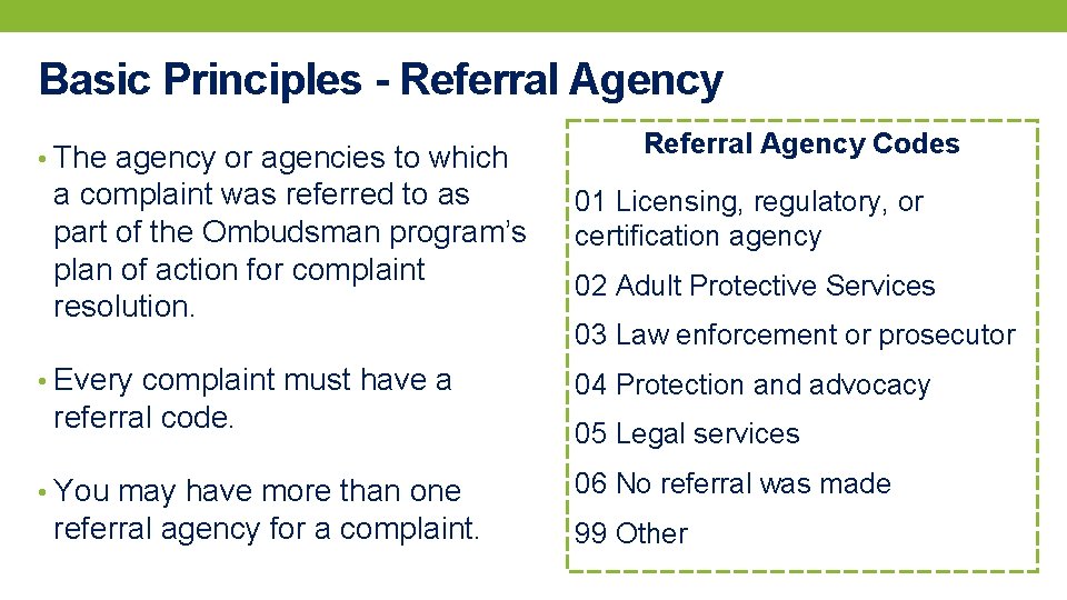 Basic Principles - Referral Agency • The agency or agencies to which a complaint