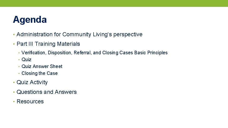 Agenda • Administration for Community Living’s perspective • Part III Training Materials • Verification,