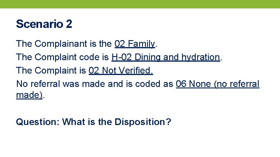 Scenario 2 The Complainant is the 02 Family. The Complaint code is H-02 Dining