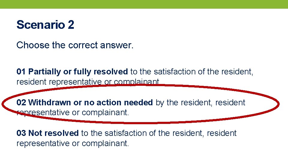 Scenario 2 Choose the correct answer. 01 Partially or fully resolved to the satisfaction