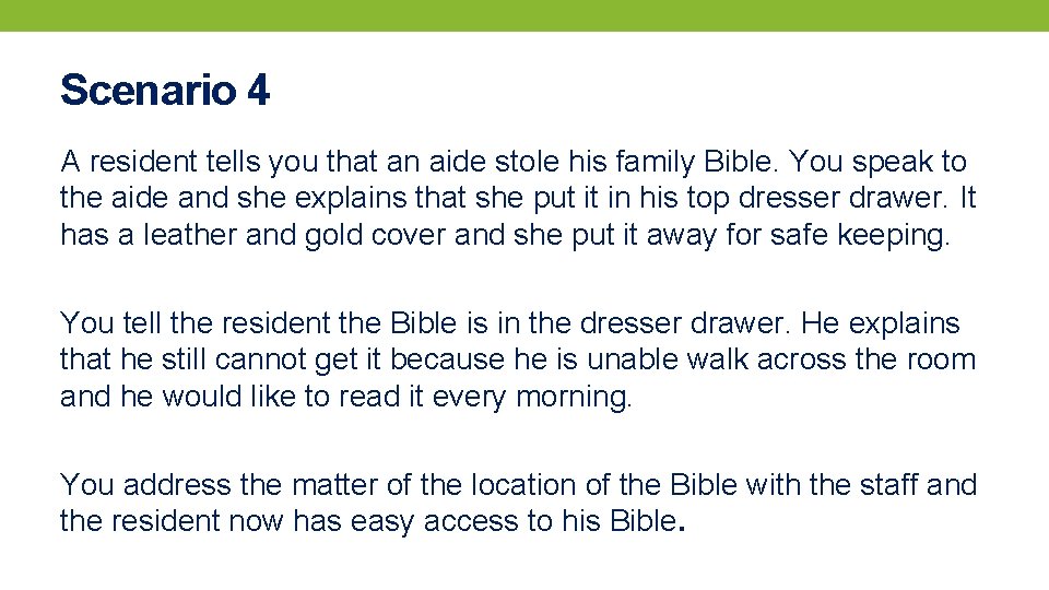 Scenario 4 A resident tells you that an aide stole his family Bible. You