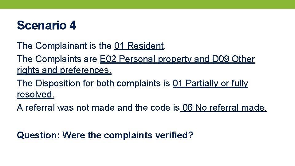 Scenario 4 The Complainant is the 01 Resident. The Complaints are E 02 Personal