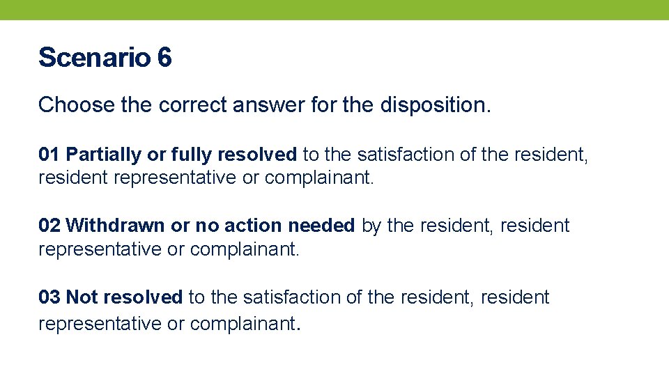 Scenario 6 Choose the correct answer for the disposition. 01 Partially or fully resolved