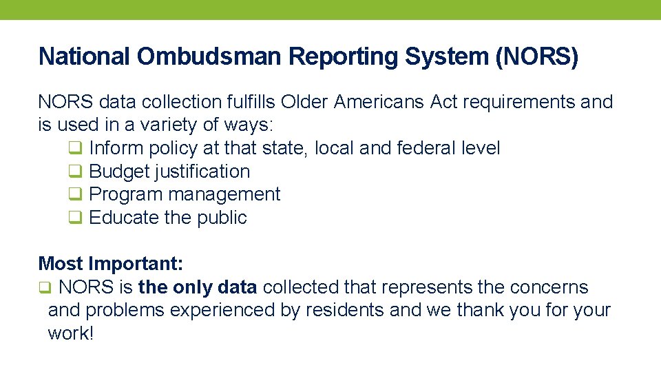 National Ombudsman Reporting System (NORS) NORS data collection fulfills Older Americans Act requirements and