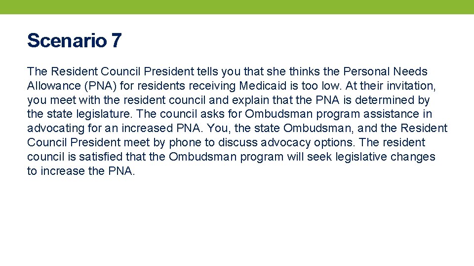 Scenario 7 The Resident Council President tells you that she thinks the Personal Needs