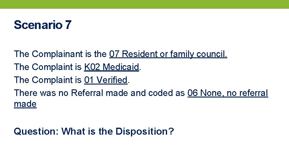 Scenario 7 The Complainant is the 07 Resident or family council. The Complaint is