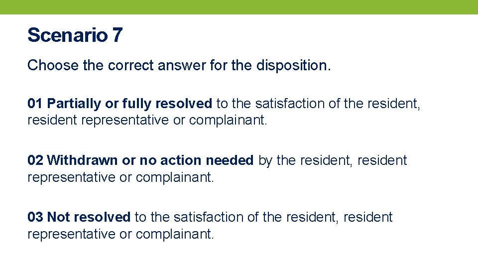 Scenario 7 Choose the correct answer for the disposition. 01 Partially or fully resolved