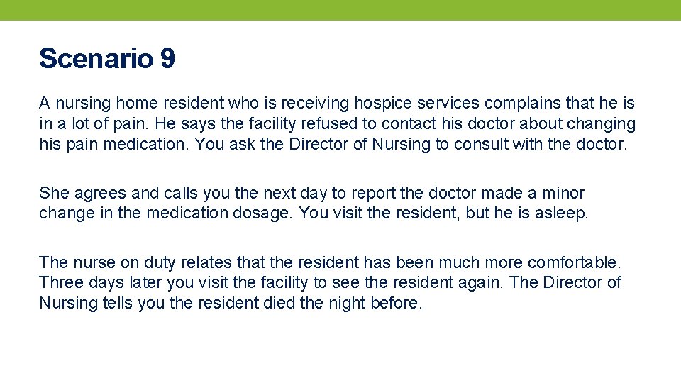Scenario 9 A nursing home resident who is receiving hospice services complains that he