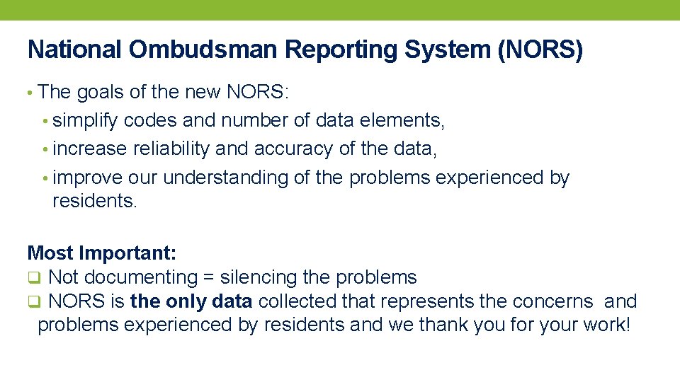 National Ombudsman Reporting System (NORS) • The goals of the new NORS: • simplify