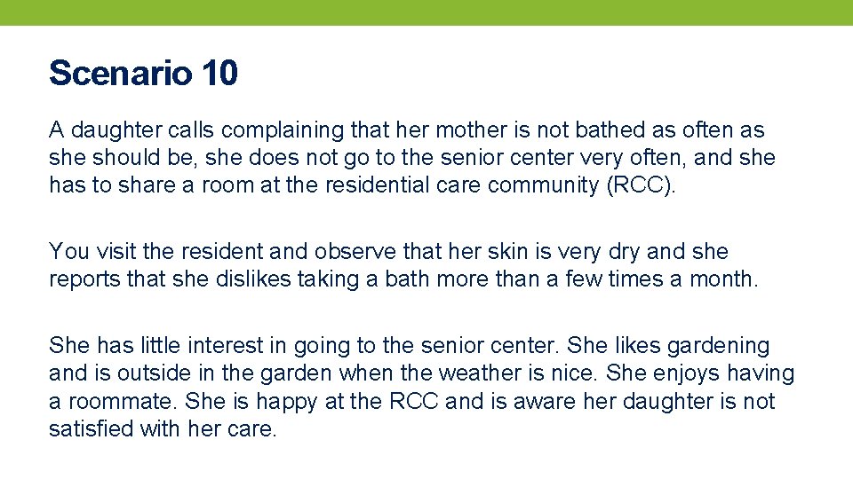 Scenario 10 A daughter calls complaining that her mother is not bathed as often